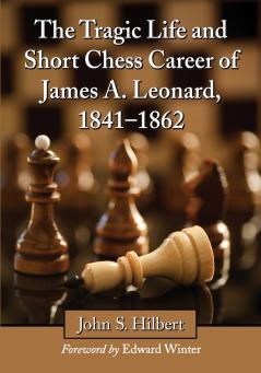 The Tragic Life and Short Chess Career of James A. Leonard 1841-1862