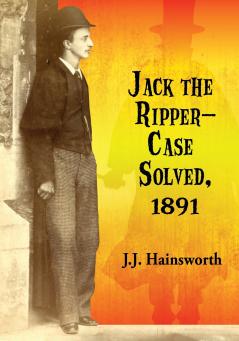 Jack the Ripper--Case Solved 1891