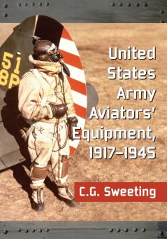 United States Army Aviators' Equipment 1917-1945