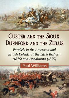 Custer and the Sioux Durnford and the Zulus