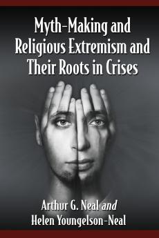 Myth-Making and Religious Extremism and Their Roots in Crises