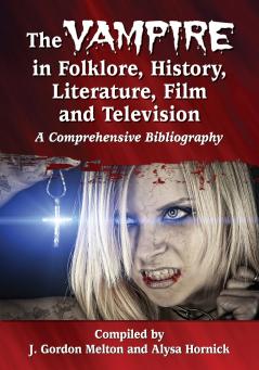 The Vampire in Folklore History Literature Film and Television