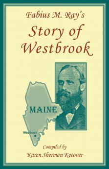 Fabius M. Ray's Story of Westbrook [Maine]