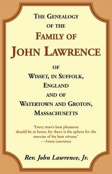 The Genealogy Of The Family Of John Lawrence Of Wisset In Suffolk England And Of Watertown And Groton Massachusetts