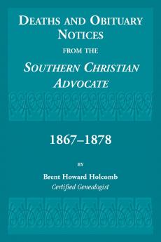 Deaths and Obituary Notices from the Southern Christian Advocate. 1867-1878