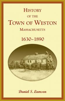 History of the Town of Weston Massachusetts 1630-1890