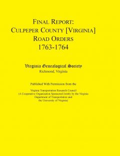 Final Report Culpeper County [Virginia] Road Orders 1763-1764