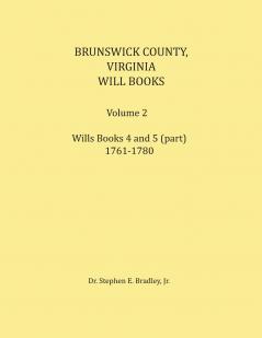 Brunswick County Virginia Will Book Volume 2 Will Books 4 and 5 (in part) 1761-1780