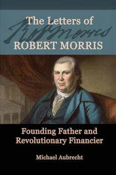 The Letters of Robert Morris