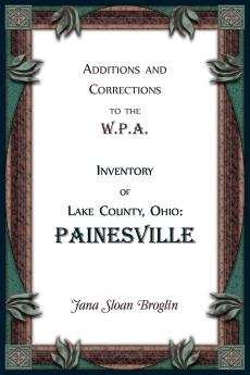 Additions and Corrections to the W.P.A. Inventory of Lake County Ohio