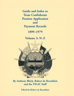 Guide and Index to Texas Confederate Pension Application and Payment Records 1899-1979