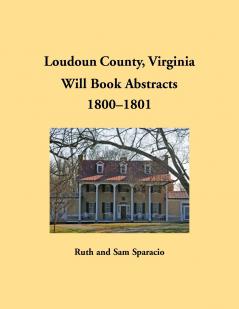 Loudoun County Virginia Will Book Abstracts 1800-1801