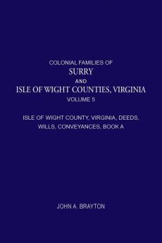Colonial Families of Surry and Isle of Wight Counties Virginia Volume 5