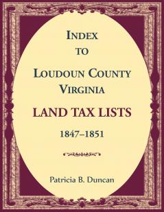 Index to Loudoun County Virginia Land Tax Lists 1847-1851