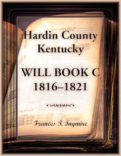 Hardin County Kentucky Will Book C 1816-1821