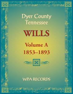 Dyer County Tennessee Wills Volume A 1853-1893