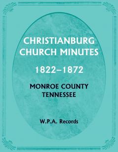 Christianburg Church Minutes 1822-1872 Monroe County Tennessee