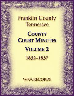 Franklin County Tennessee County Court Minutes Volume 2 1832-1837