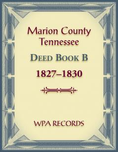 Marion County Tennessee Deed Book B 1827-1830