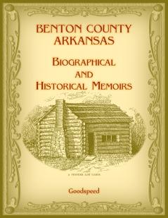 Benton County Arkansas Biographical and Historical Memoirs