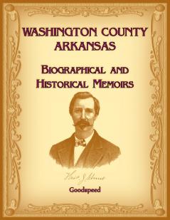 Washington County Arkansas Biographical and Historical Memoirs