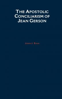 The Apostolic Conciliarism of Jean Gerson