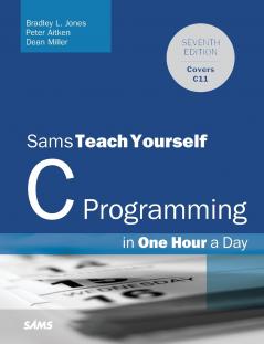 C Programming in One Hour a Day Sams Teach Yourself