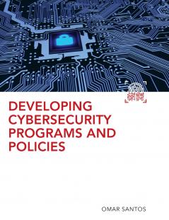 Developing Cybersecurity Programs and Policies