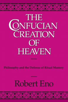 The Confucian Creation of Heaven