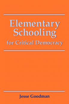 Elementary Schooling for Critical Democracy