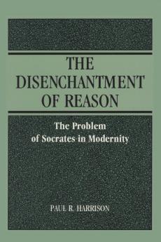 The Disenchantment of Reason