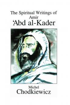 The Spiritual Writings of Amir ʿAbd al-Kader