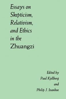 Essays on Skepticism Relativism and Ethics in the Zhuangzi