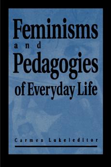 Feminisms and Pedagogies of Everyday Life
