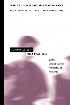 Communication Best Practices at Dell General Electric Microsoft and Monsanto