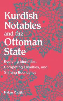 Kurdish Notables and the Ottoman State