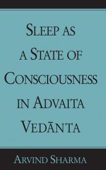 Sleep as a State of Consciousness in Advaita Vedānta