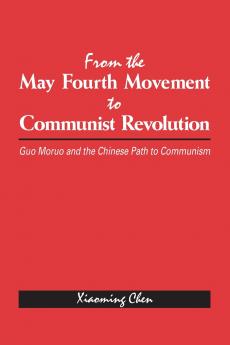 From the May Fourth Movement to Communist Revolution