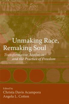 Unmaking Race Remaking Soul