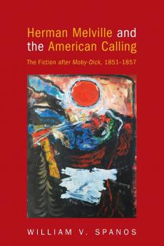 Herman Melville and the American Calling
