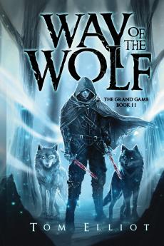Way of the Wolf The Grand Game Book 2