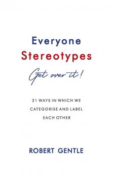 EVERYONE STEREOTYPES.  GET OVER IT!