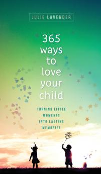 365 Ways to Love Your Child