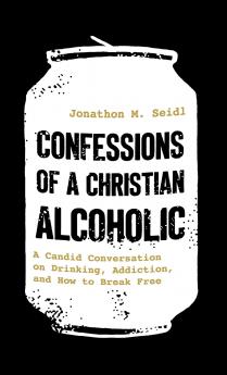 Confessions of a Christian Alcoholic