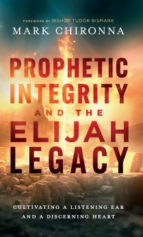 Prophetic Integrity and the Elijah Legacy