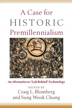 A Case for Historic Premillennialism