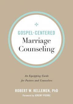 Gospel-Centered Marriage Counseling
