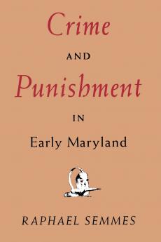 Crime and Punishment in Early Maryland