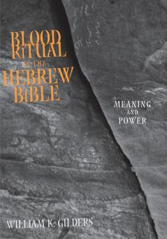 Blood Ritual in the Hebrew Bible