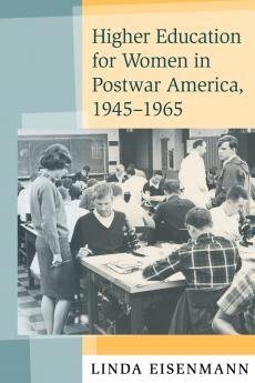 Higher Education for Women in Postwar America 1945-1965